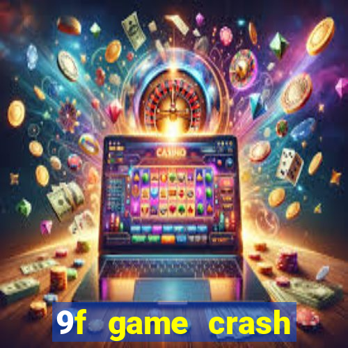 9f game crash ganhar dinheiro